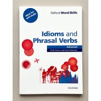 Oxford Word Skills Idioms and Phrasal Verbs Advanced Oxford Word Skills Idioms and Phrasal Verbs Advanced